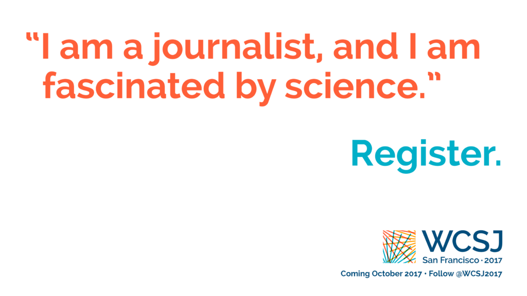 Part of the "Identity" campaign promoting the 10th World Conference of Science Journalists (WCSJ 2017). Designed by Ben Young Landis and Kelly Tyrrell.